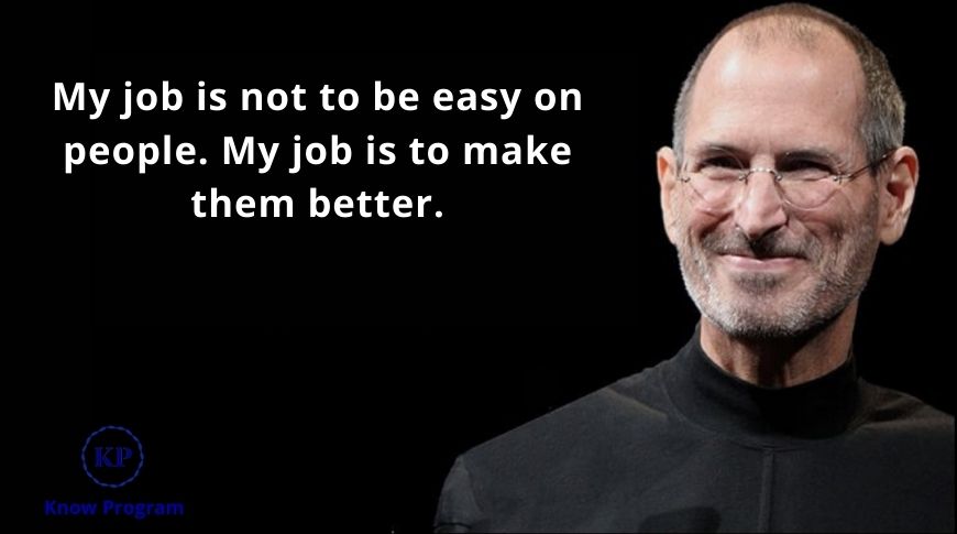 steve jobs quotes on leadership | my job is to make them better