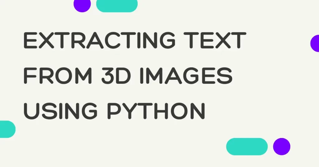Extracting Text From 3D Images Using Python
